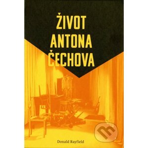 Život Antona Čechova - Donald Rayfield