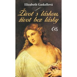 Život s láskou, život bez lásky - Elizabeth Gaskell