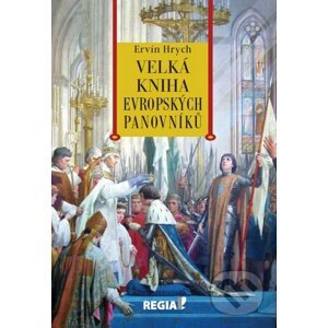 Velká kniha evropských panovníků - Ervín Hrych