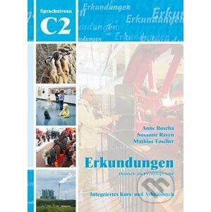Erkundungen C2: Integriertes Kurs- und Arbeitsbuch - Anne Buscha, Susanne Raven, Mathias Toscher