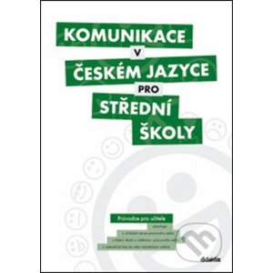 Komunikace v českém jazyce pro střední školy - Didaktis ČR