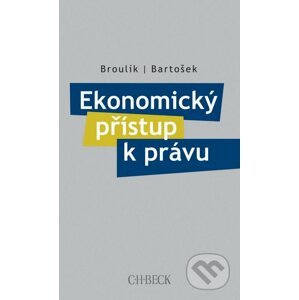 Ekonomický přístup k právu - Broulík, Bartošek