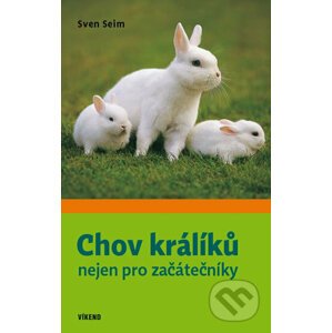 Chov králíků nejen pro začátečníky - Sven Seim