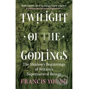 Twilight of the Godlings - Francis Young
