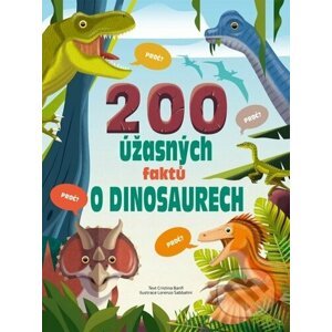 200 úžasných faktů o dinosaurech - Cristina M. Banfiová