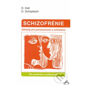 Schizofrénie - Pre pacientov a príbuzných - Daniel Hell, Daniel Schüpbach
