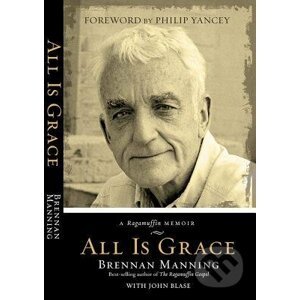 All is Grace - Brennan Manning, John Blase