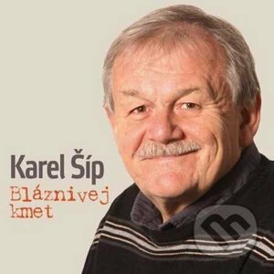 Karel Šíp: Bláznivej kmet - Karel Šíp