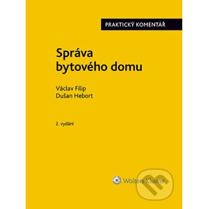 E-kniha Správa bytového domu. Praktický komentář. 2. vydání - Dušan Hebort, Václav Filip