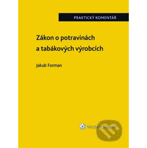 E-kniha Zákon o potravinách a tabákových výrobcích (č. 110/1997 Sb.). Praktický komentář - Jakub Forman