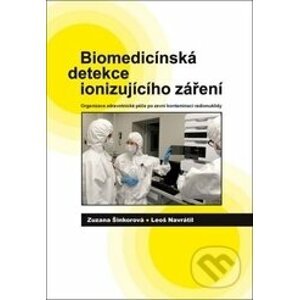 Biomedicínská detekce ionizujícího záření - Leoš Navrátil, Zuzana Šinkorová