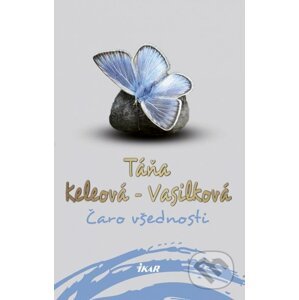 Čaro všednosti - Táňa Keleová-Vasilková