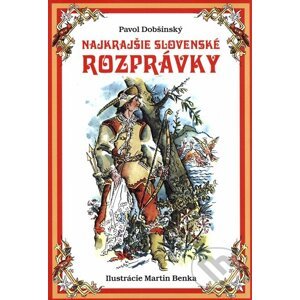 Najkrajšie slovenské rozprávky - Pavol Dobšinský, Martin Benka (ilustrátor)