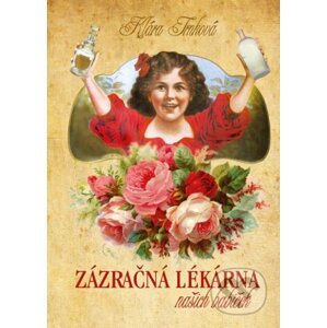 Zázračná lékárna naší babičky - Klára Trnková