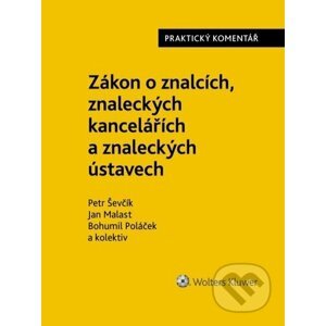 Zákon o znalcích, znaleckých kancelářích a znaleckých ústavech - Petr Ševčík, Jan Malast, Bohumil Poláček