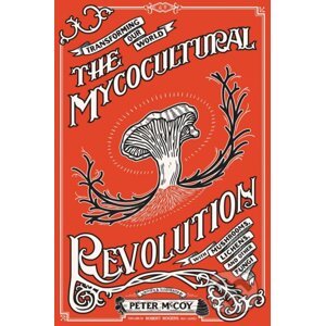 The Mycocultural Revolution - Peter McCoy