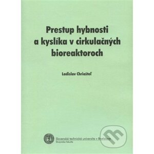 Prestup hybnosti a kyslíka v cirkulačných bioreaktoroch - Ladislav Chriašteľ
