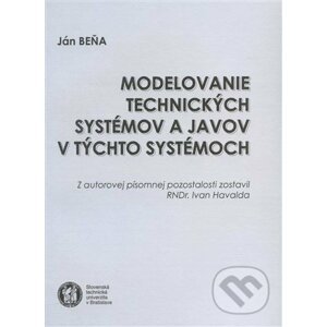 Modelovanie technických systémov a javov v týchto systémoch - Ján Beňa