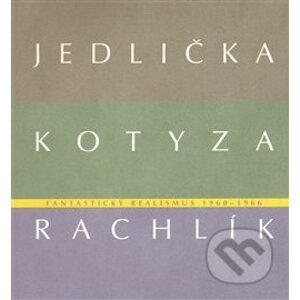 Fantastický realismus 1960 - 1966 - Jan Jedlička, Lenka Kodlová, Vojtěch Lahoda, Mikuláš Rachlík, Marie Rakušanová