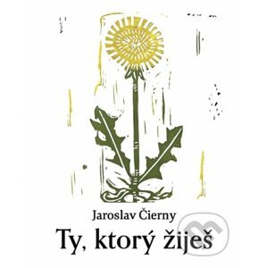 Ty, ktorý žiješ - Jaroslav Čierny