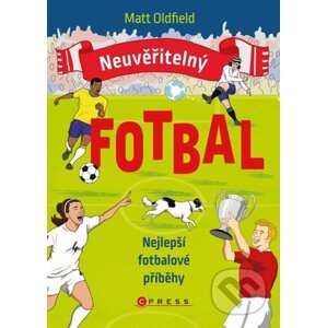 Neuvěřitelný fotbal: Nejlepší fotbalové příběhy - Matt Oldfield, Ollie Mann (ilustrátor)
