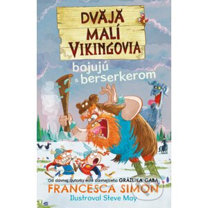 Dvaja malí Vikingovia bojujú s berserkerom - Francesca Simon, Steve May (ilustrátor)