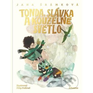 Tonda, Slávka a kouzelné světlo - Jana Šrámková, Filip Pošivač (ilustrátor)