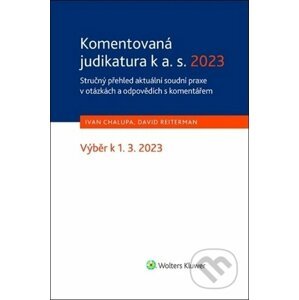 Komentovaná judikatura k a. s. 2023 - Ivan Chalupa, David Reiterman