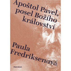 Apoštol Pavel, posel Božího království - Paula Fredriksen