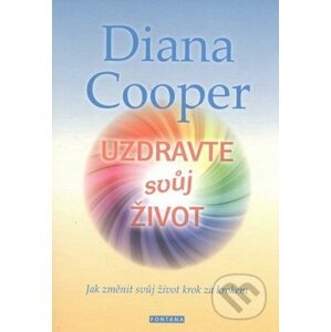Uzdravte svůj život - Diana Cooper