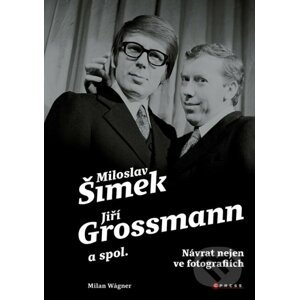 Šimek, Grossmann a spol.: návrat nejen ve fotografiích - Milan Wagner