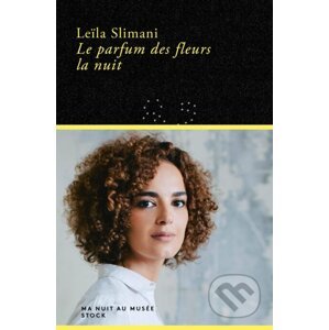 Le parfum des fleurs la nuit - Leila Slimani