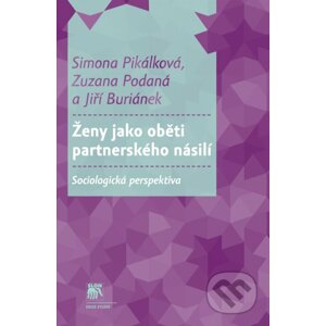 Ženy jako oběti partnerského násilí - Simona Pikálková, Zuzana Podaná, Jiří Buriánek