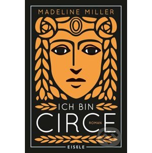Ich bin Circe - Madeline Miller