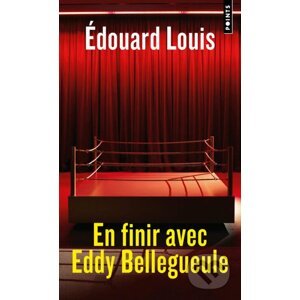 En finir avec Eddy Bellegueule - Édouard Louis
