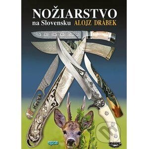 Nožiarstvo na Slovensku - Alojz Drábek