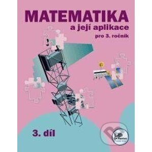 Matematika a její aplikace 3 – 3. díl - Hana Mikulenková