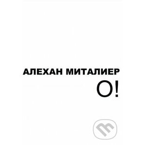 O! (v ruskom jazyku) - Alechan Mitalier