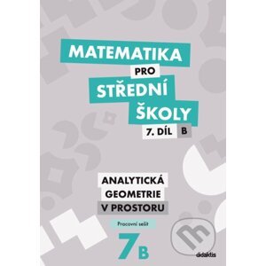 Matematika pro střední školy 7.díl B - Jana Kalová, Václav Zemek