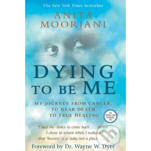 Dying to be Me - Anita Moorjani