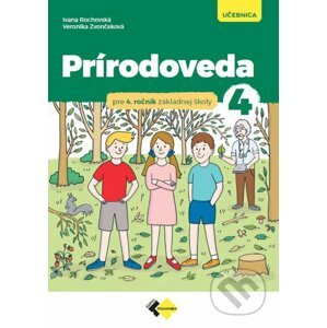 Prírodoveda pre 4. ročník ZŠ - Ivana Rochovská, Veronika Zvončeková