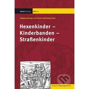 Hexenkinder – Kinderbanden – Straßenkinder - Verlag für Regionalgeschichte