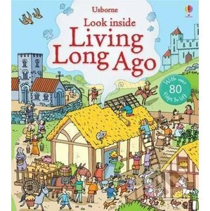 Look Inside Living Long Ago - Abigail Wheatley, Stefano Tognetti (ilustrácie)