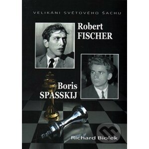 Robert Fischer -Boris Spasskij - Richard Biolek
