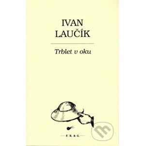 Trblet v oku - Ivan Laučík