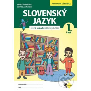 Slovenský jazyk pre 3. ročník základných škôl - Pracovná učebnica - Libuša Zacharová Jarmila Hoštáková,
