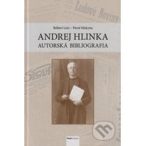 Andrej Hlinka – autorská bibliografia - Pavol Makyna, Róbert Letz