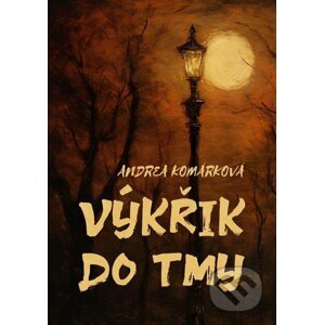 E-kniha Výkřik do tmy - Andrea Komárková