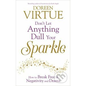 Don't Let Anything Dull Your Sparkle - Doreen Virtue