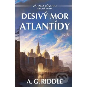 Desivý mor Atlantídy - A.G. Riddle